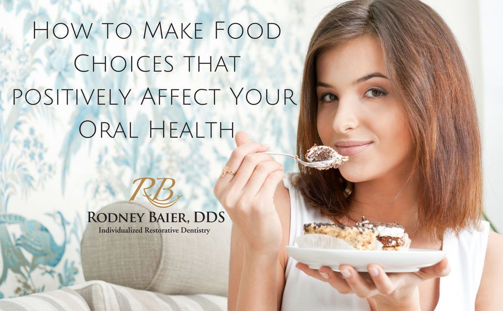 How to Make Food Choices that Positively Affect Your Oral Health